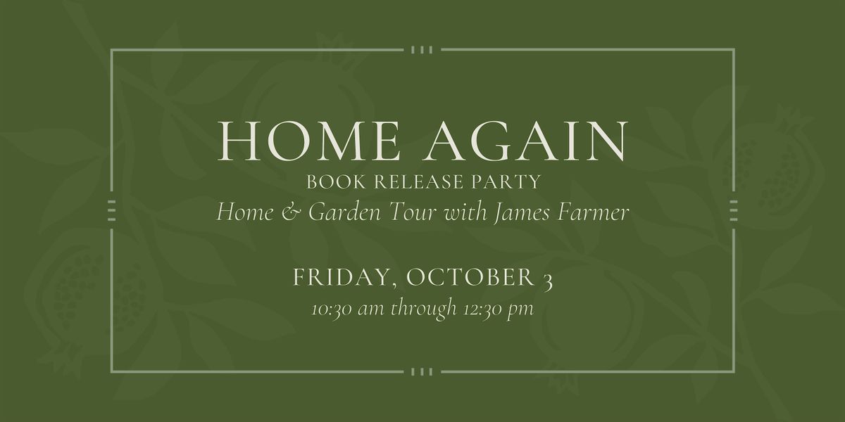 Home Again Home & Garden Tour with James Farmer - Friday, Oct 3 at 10:30am