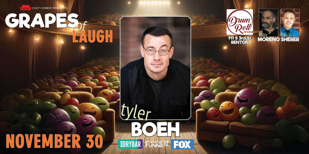 Comedy! Grapes of Laugh: Tyler Boeh!