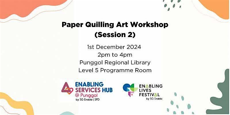 Paper Quilling Art Workshop (Session 2)