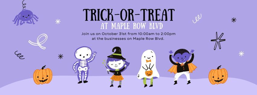 Trick or Treat at Maple Row Blvd