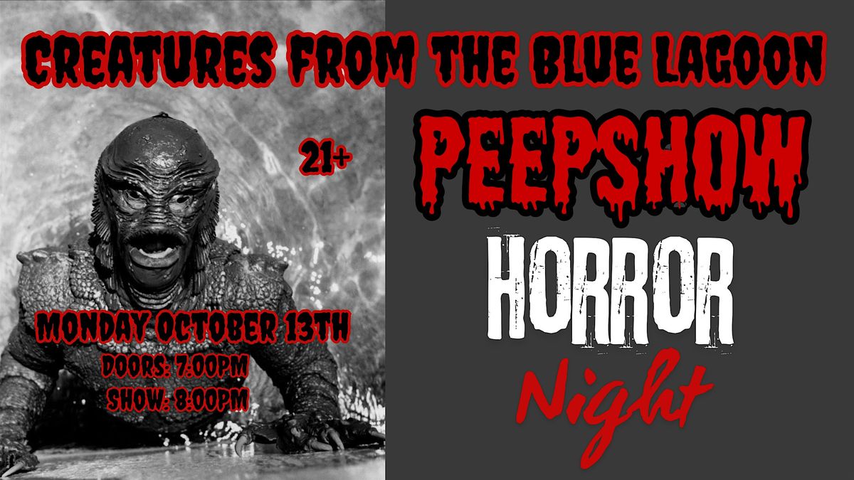 Creatures of the Blue Lagoon Peepshow: HORROR NIGHT