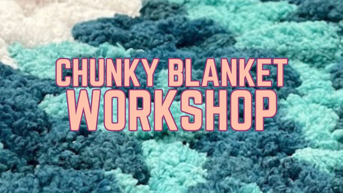 Chunky Blanket Workshop