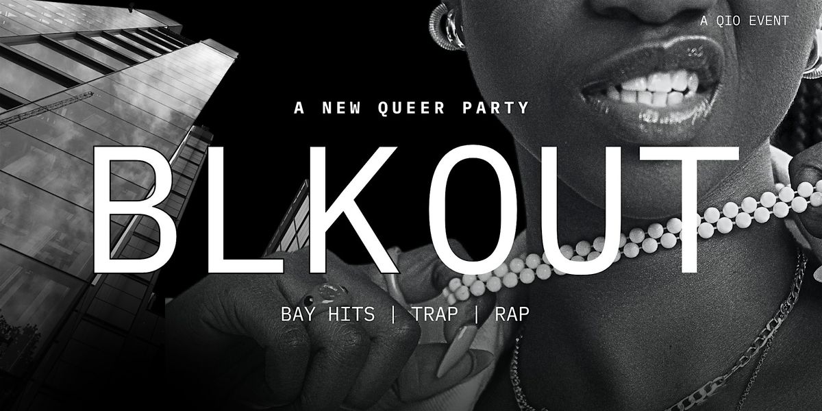 BLK OUT: a new oakland queer party