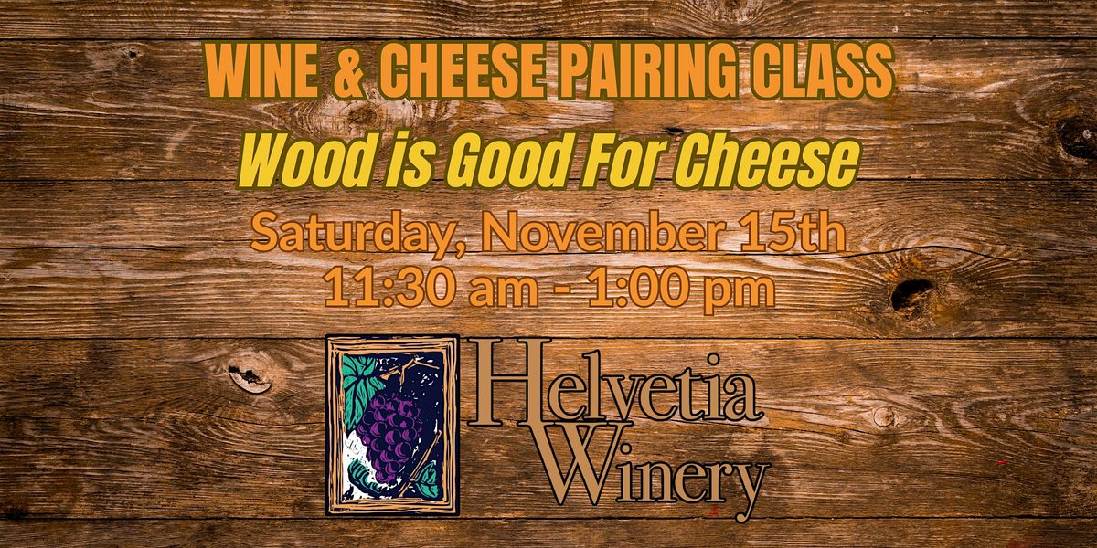 Wine & Cheese Pairing Class - Wood is Good