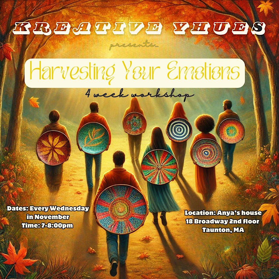 Kreative Yhues presents: Harvesting Your Emotions