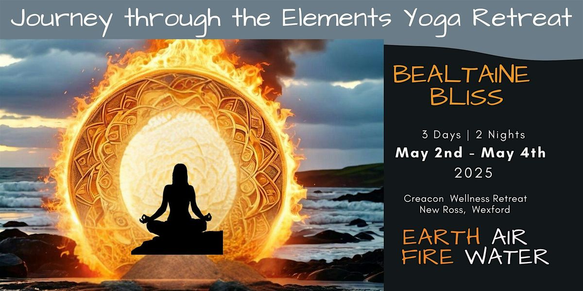 Bealtaine Bliss - A Journey through the Elements  Yoga Retreat