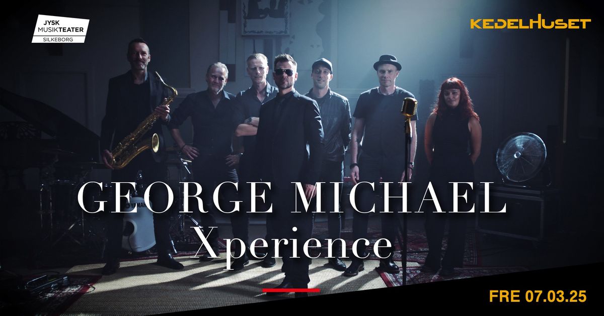 George Michael Xperience \/ Kedelhuset, Sillkeborg