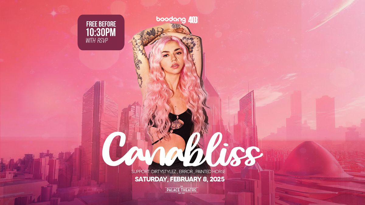 Canabliss - Free before 10:30pm w\/ RSVP - The Palace Theatre