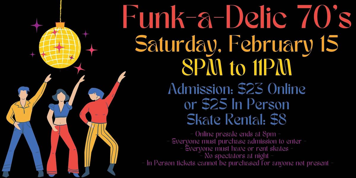 Funk-a-Delic Skate Night ALL AGES 8pm - 11pm Admission only