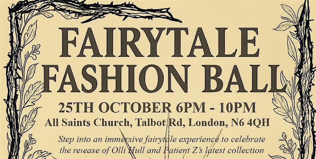 Fairytale Fashion Ball - Olli Hull X Patient Z