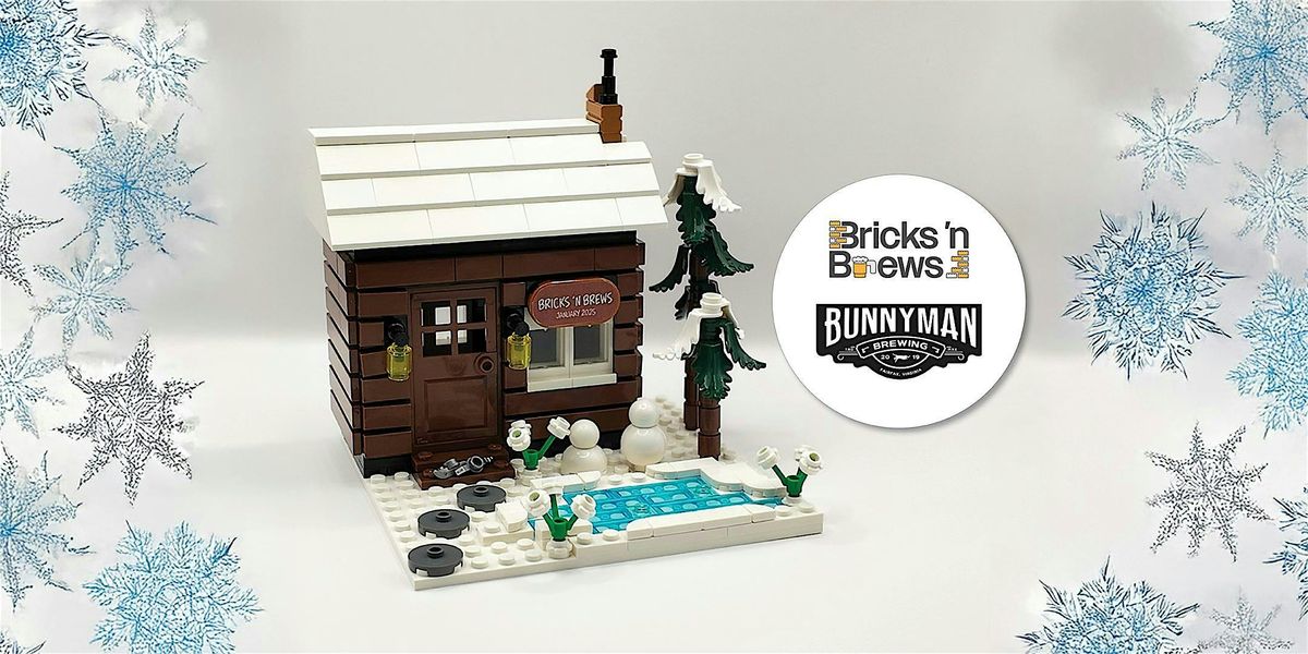 Bricks 'n Brews - Winter Build - at Bunnyman Brewing Burke