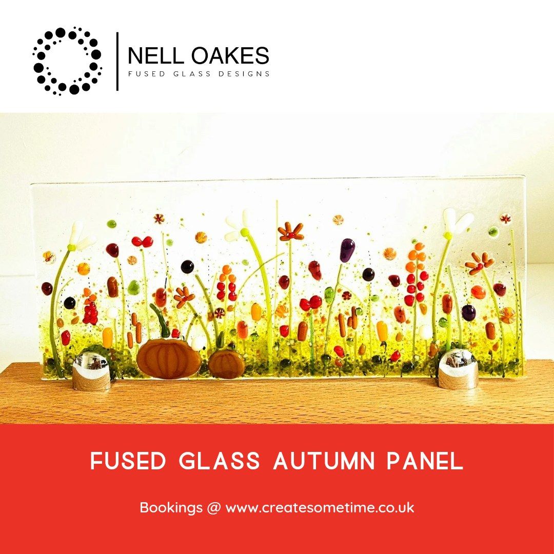 Nell Oakes Fused Glass Autumn Panel Workshop I Wed 23rd Oct | 10-1.00pm at Bodenham Arboretum