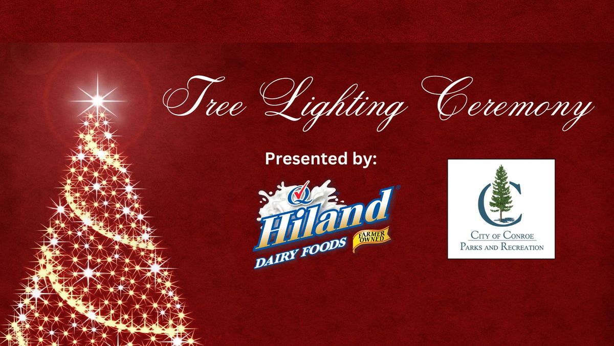 Conroe Christmas Tree Lighting Ceremony Presented by Hiland Dairy Foods