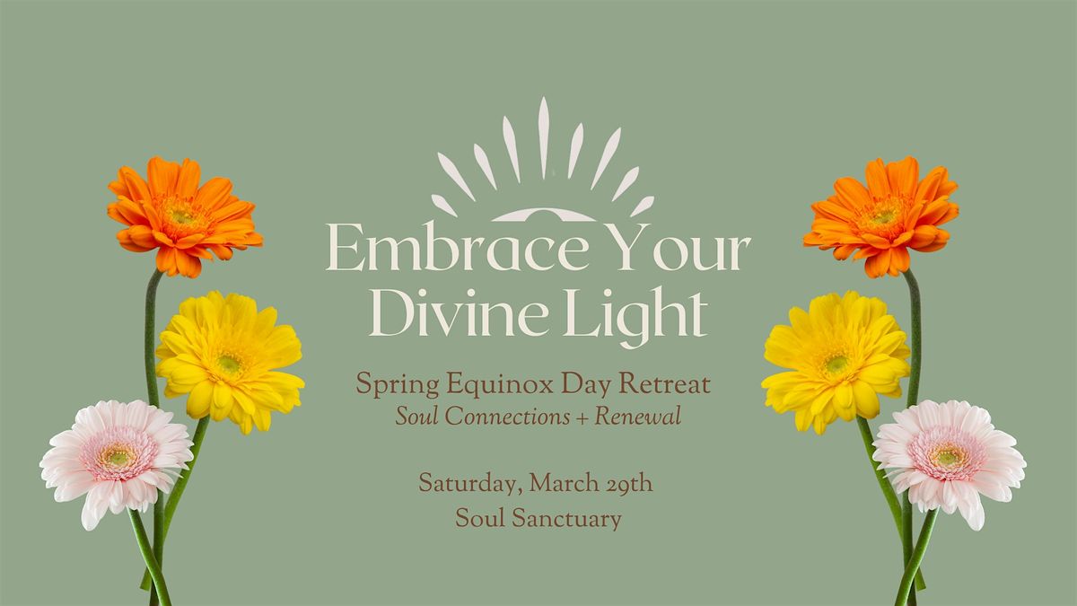 Spring Equinox Day Retreat: Embrace Your Divine Light