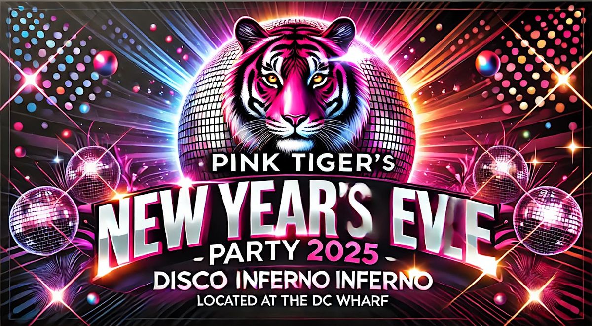 New Year's Eve Disco Inferno at PINK TIGER (DC Wharf)