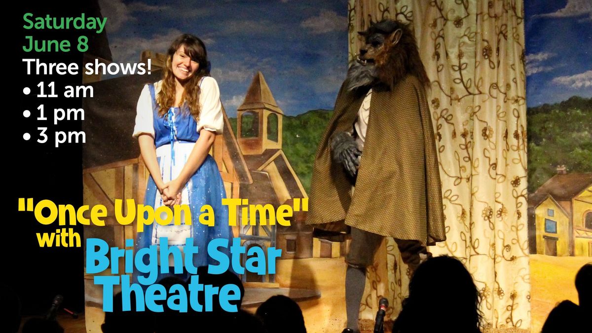 "Once Upon a Time" with Bright Star Theatre