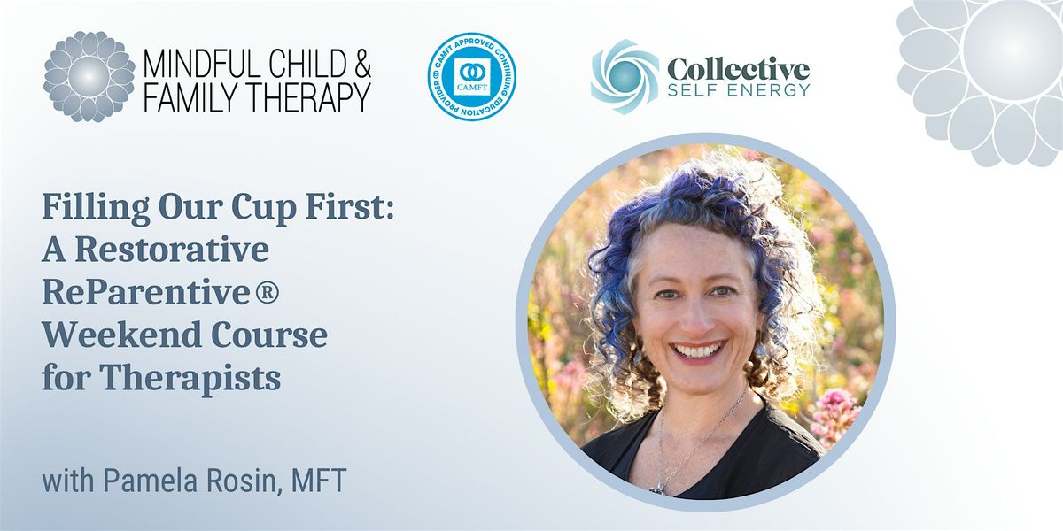 Filling Our Cup First: A Restorative ReParentive\u00ae  Course for Therapists