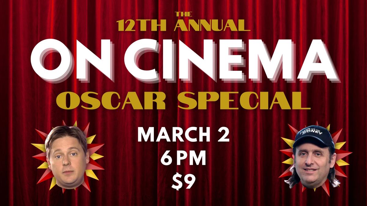 The 12th Annual ON CINEMA OSCAR SPECIAL with Tim Heidecker & Gregg Turkington