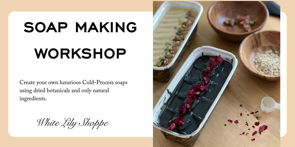 Botanical Soap Making Workshop  in Old Town with White Lily Shoppe