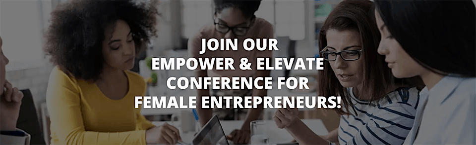 Empower and Elevate Conference for Female Entrepreneurs