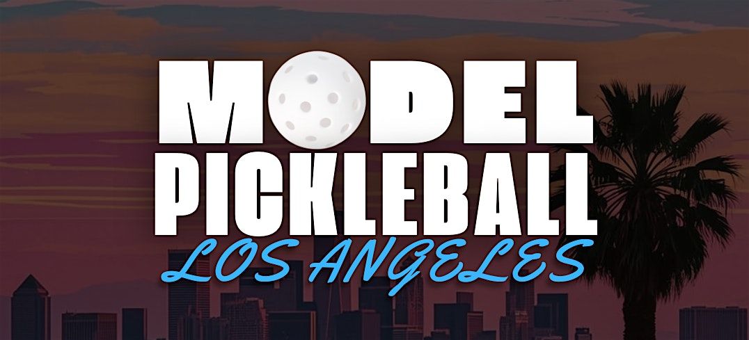 Model Pickleball Tournament Los Angeles