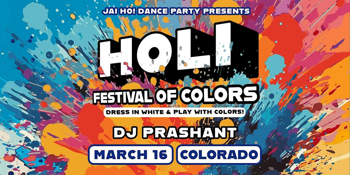 HOLI Festival of Colors ALL AGES Spring Desi Party \u2022 DJ PRASHANT