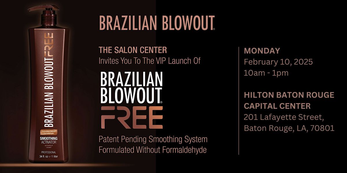 Brazilian Blowout FREE  VIP Launch - The Salon Center - Baton Rouge