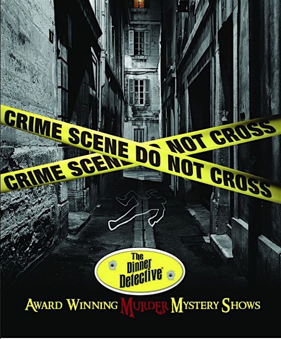 The Dinner Detective True Crime M**der Mystery Dinner Show