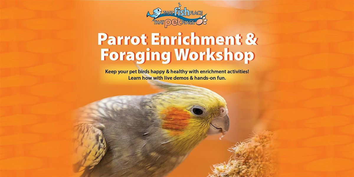 Parrot Enrichment & Foraging Workshop
