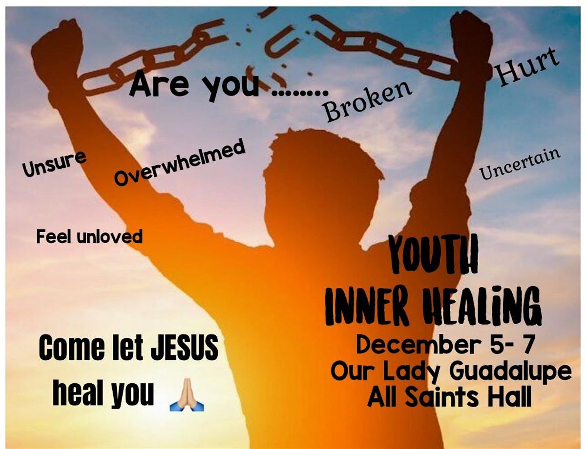 Come Let Jesus Heal You: Youth Inner Healing Retreat