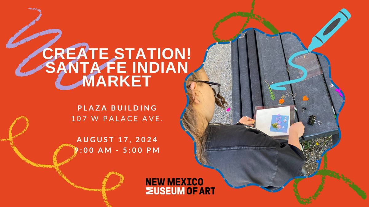 CREATE STATION! SANTA FE INDIAN MARKET