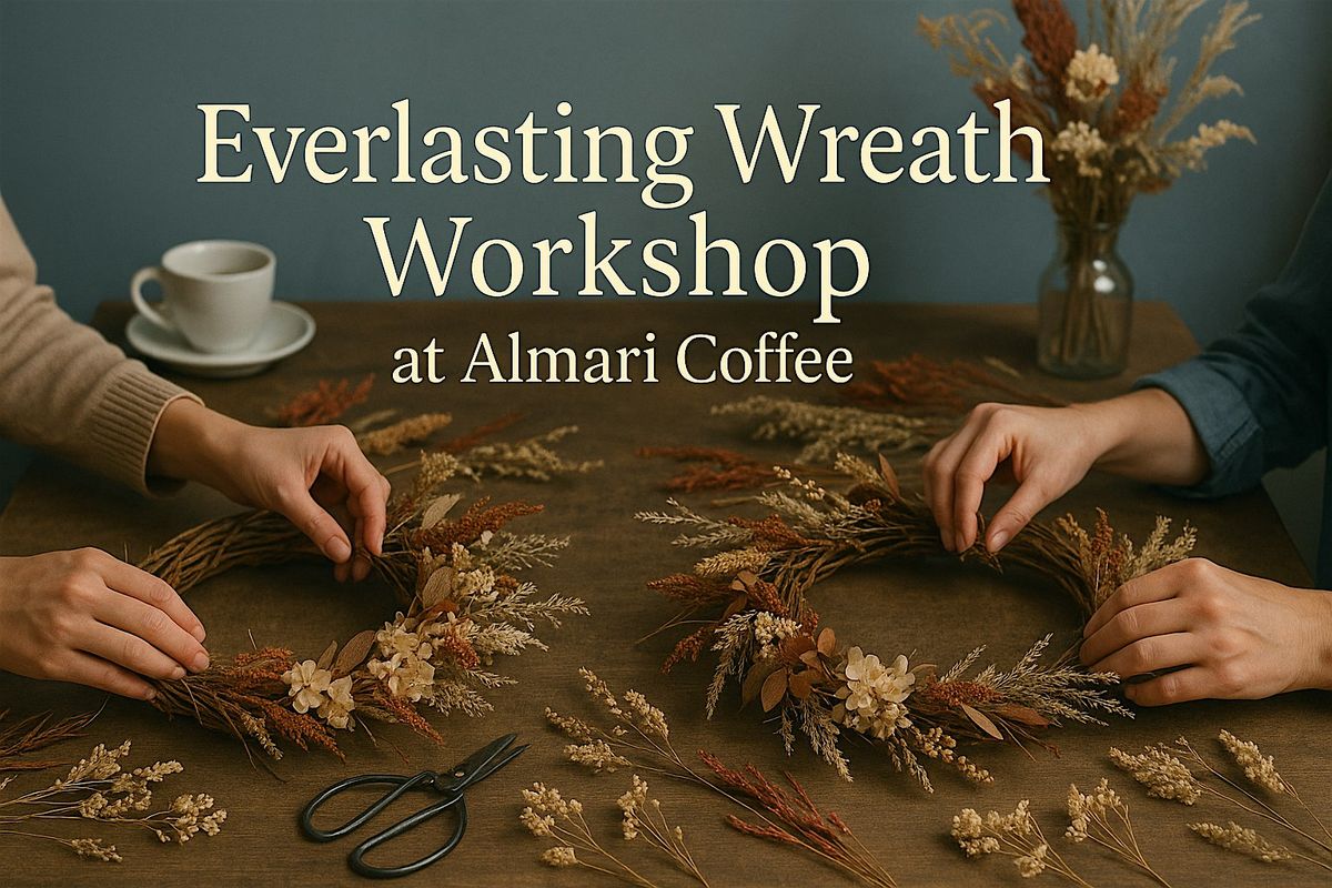 Everlasting Wreath Workshop at Almari Coffee