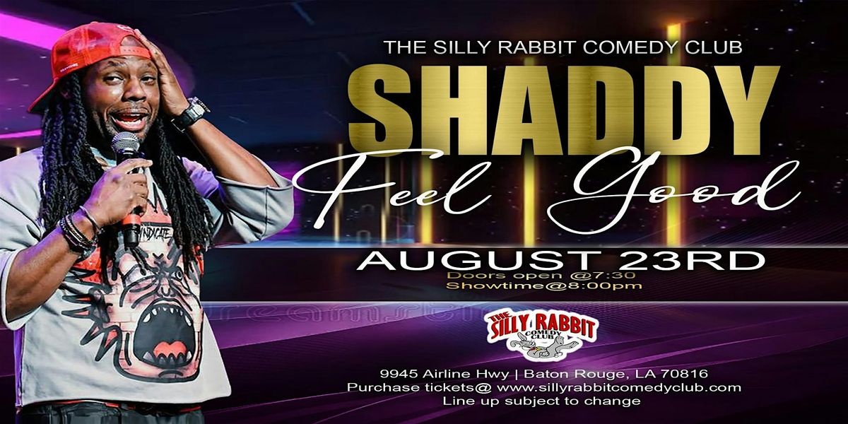 The Silly Rabbit Comedy Club Presents: Shaddy Feel Good