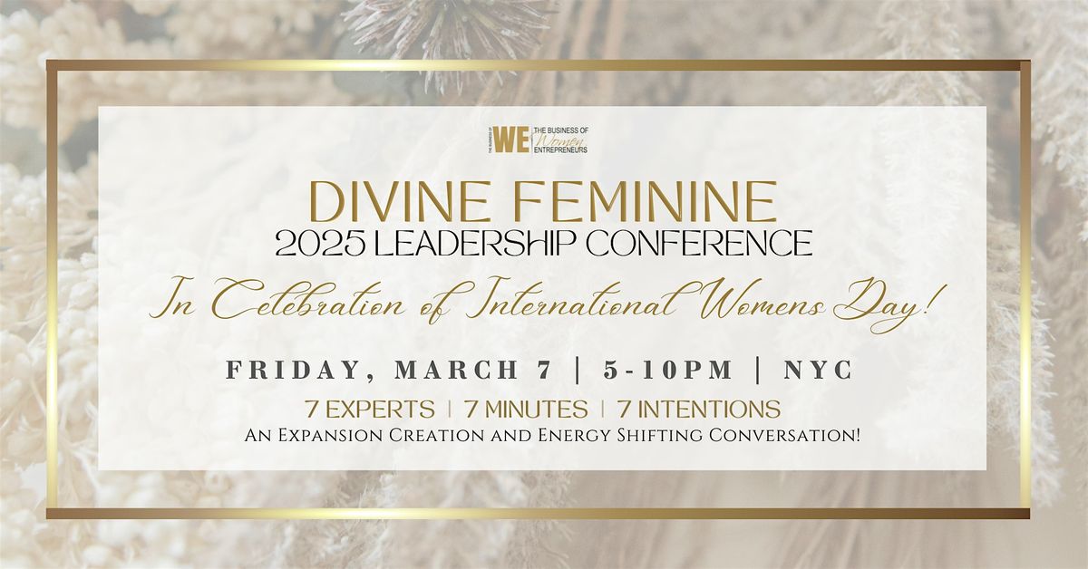 The Business of WE Divine Feminine Leadership Conference 2025