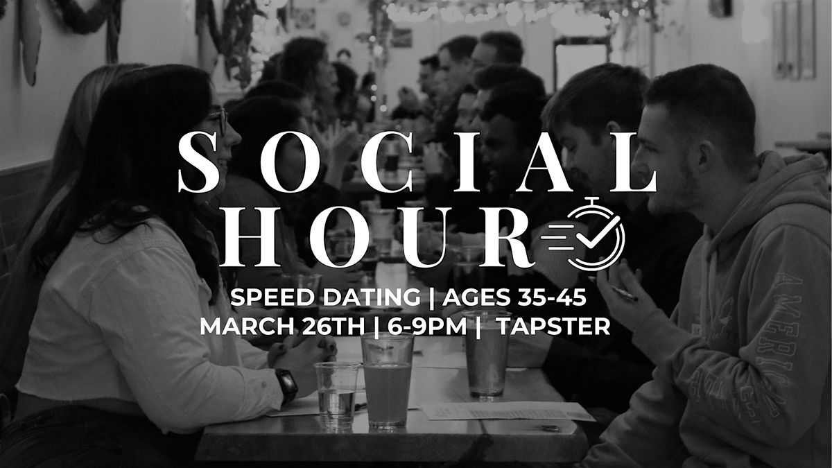 Social Hour: Speed Dating For Ages 35-45!