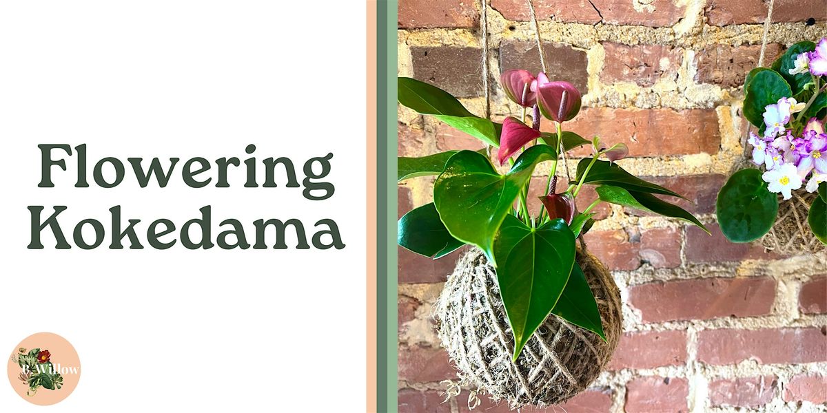 Flowering Kokedama Workshop