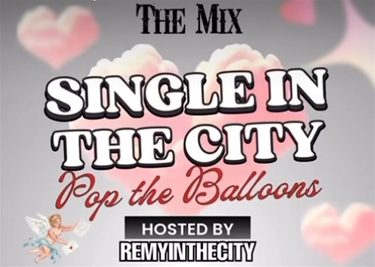 Single In The City Presents \u201cPop the Balloon\u201d