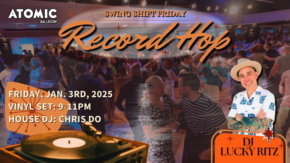 Record Hop with DJ Lucky Ritz - Swing Shift Friday Atomic Ballroom!