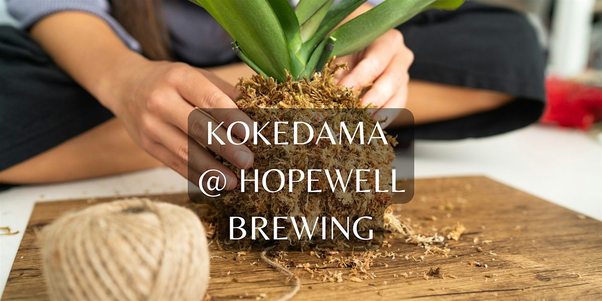 Creating Kokedama @ Hopewell