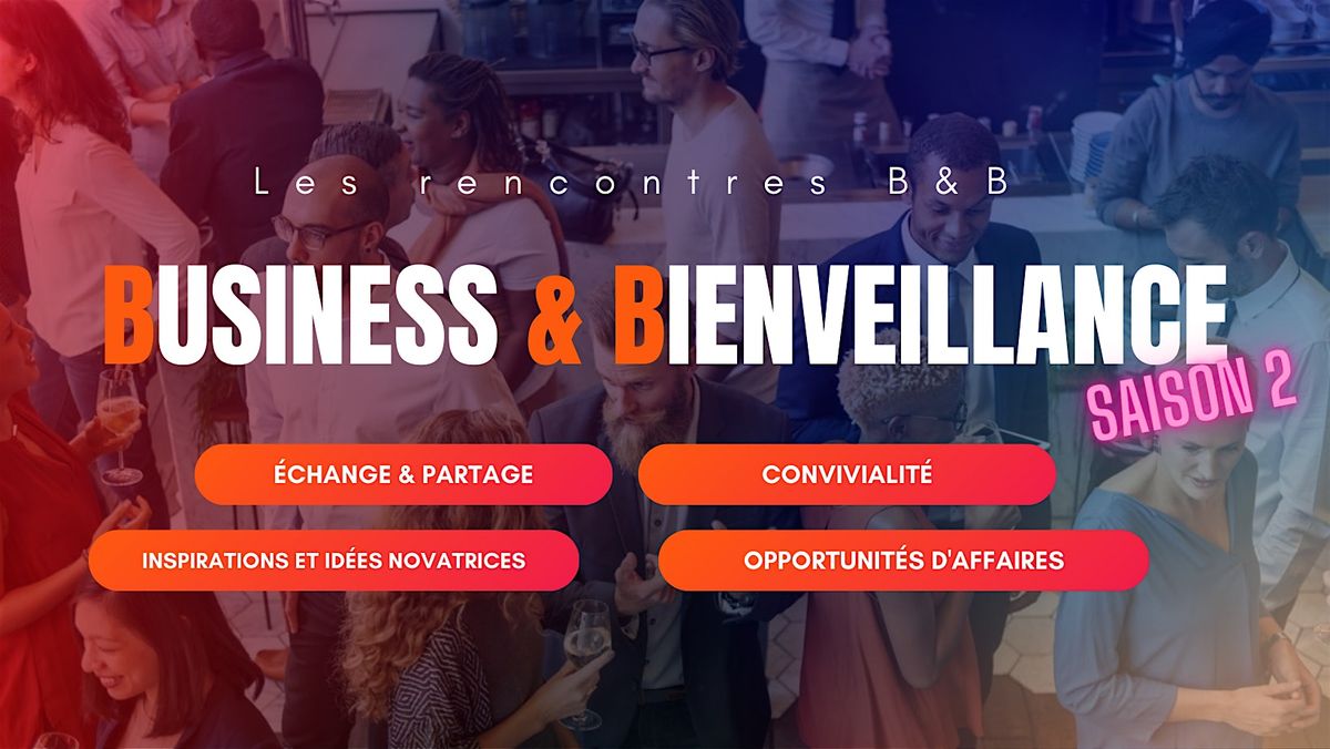 Les B&B : Networking pour Entrepreneurs Bienveillants