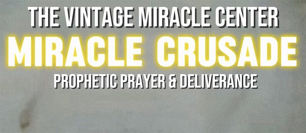 THE VINTAGE MIRACLE CENTER MIRACLE CRUSADE