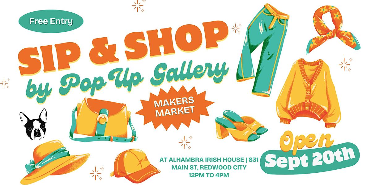 Sip & Shop in Redwood City - Makers Market by Pop Up Gallery