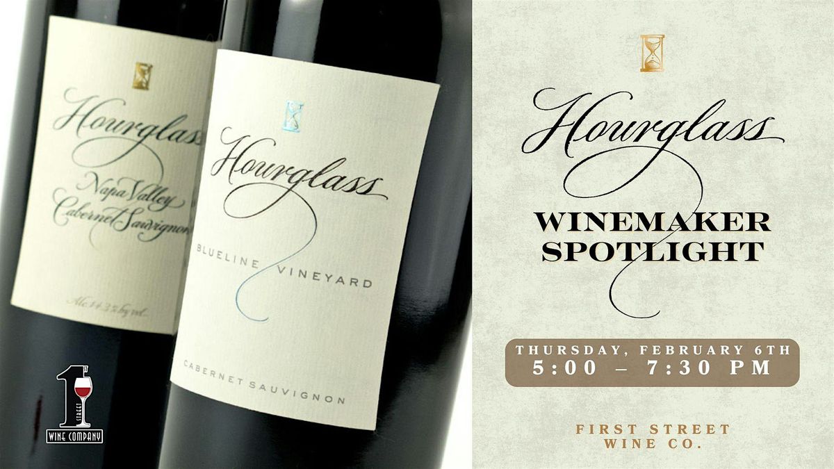 Winemaker Spotlight: Hourglass Winery tasting event at First Street Wine Co