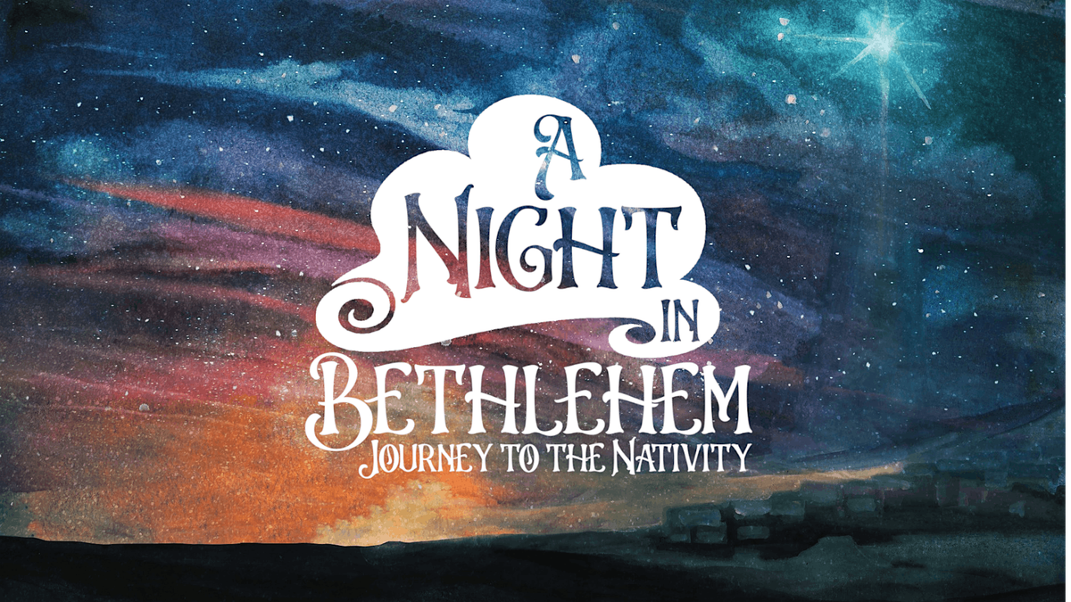 "A Night in Bethlehem:   Journey to the Nativity" Saturday December 14th