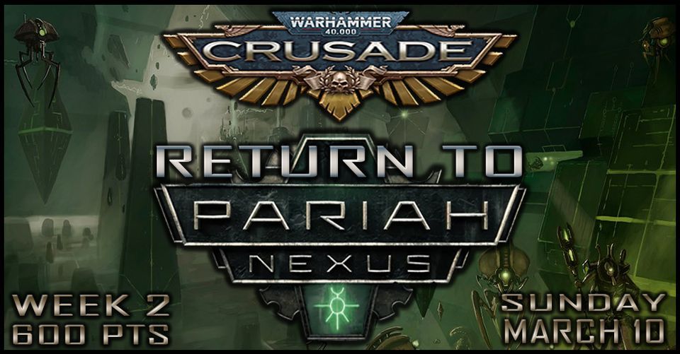 40k Crusade: Return to Pariah Nexus Week 2