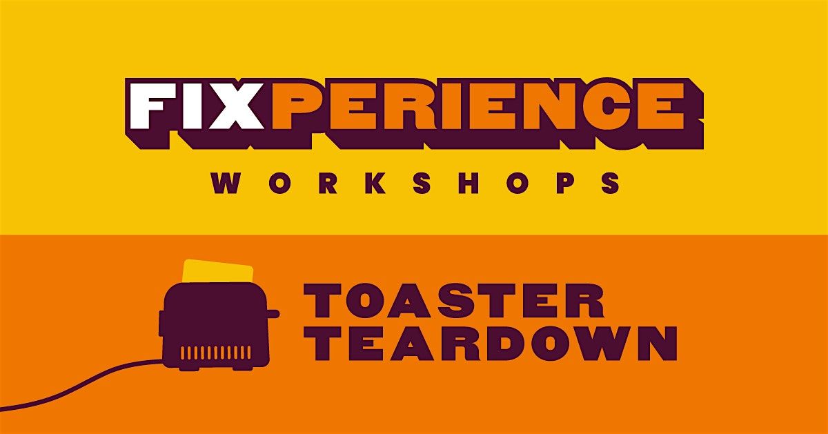 Toaster Teardown: Fixperience Workshop (Hackney)