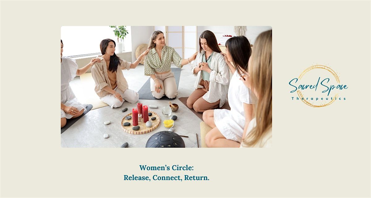 Women's Circle: Release, Connect, Return.