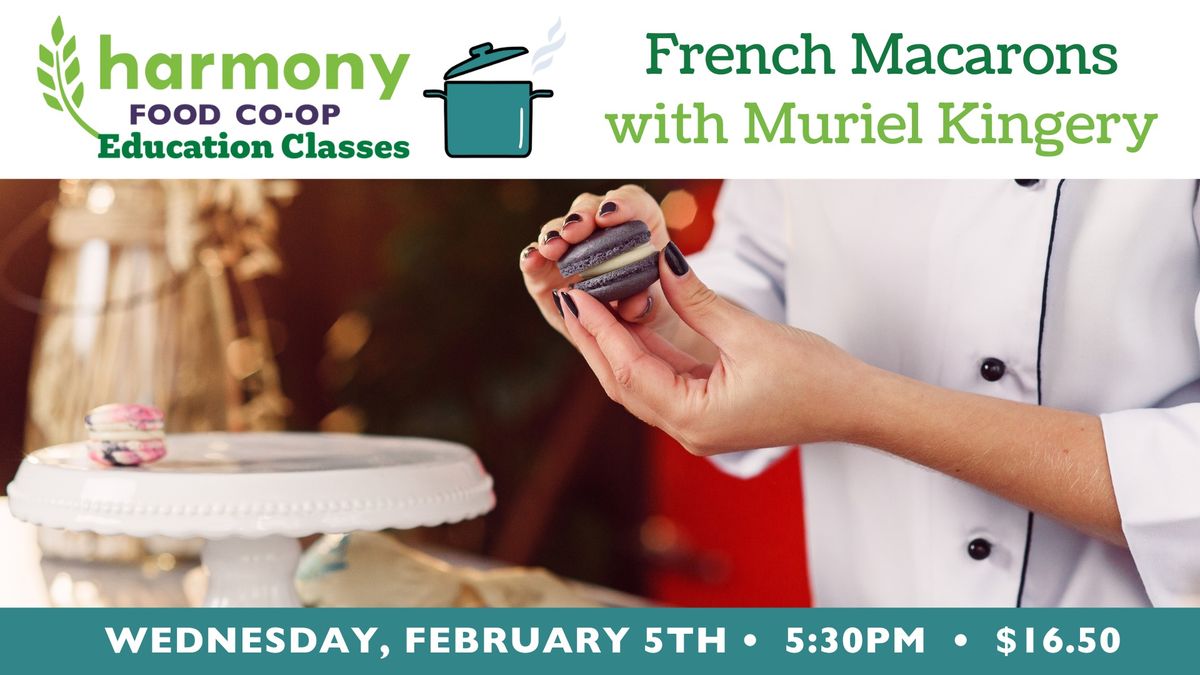 Valentines Day Treats: French Macarons with Muriel Kingery