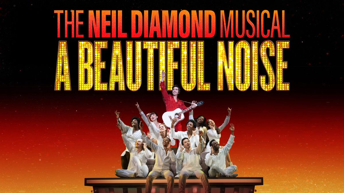 A Beautiful Noise: The Neil Diamond Musical (Touring)