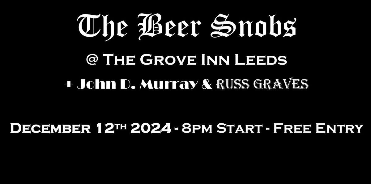 The Beer Snobs \/ John D. Murray \/ Russ Graves @ The Grove